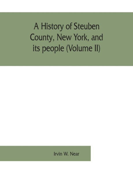 A history of Steuben County, New York, and its people (Volume II)