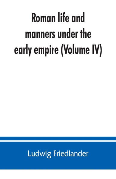 Roman life and manners under the early empire (Volume IV)