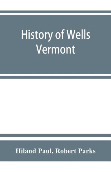 History of Wells, Vermont, for the first century after its settlement