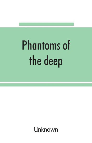 Phantoms of the deep, or: legends and superstitions of the sea and of sailors