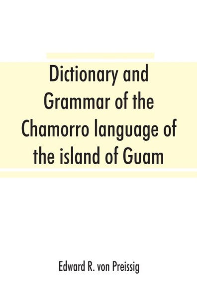 Dictionary and grammar of the Chamorro language of the island of Guam