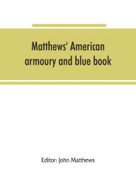 Title: Matthews' American armoury and blue book, Author: John Matthews