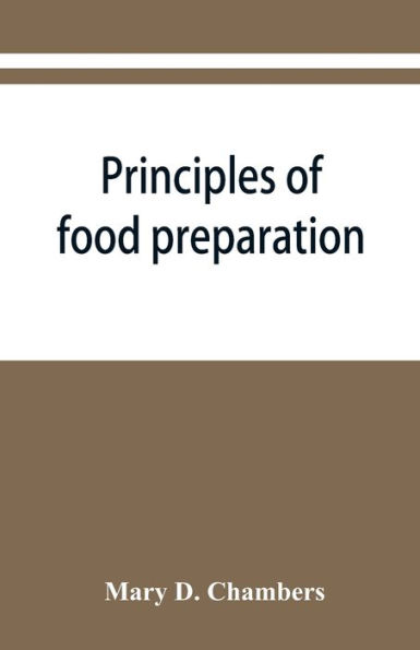 Principles of food preparation; a manual for students of home economics