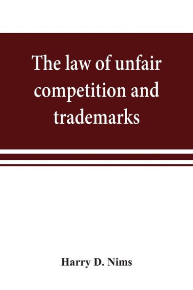 The Law Of Unfair Competition And Trademarks, With Chapters On Good ...