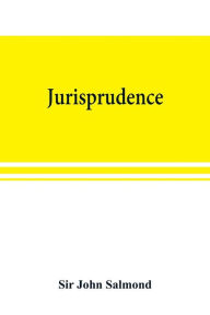 Title: Jurisprudence, Author: Sir John Salmond