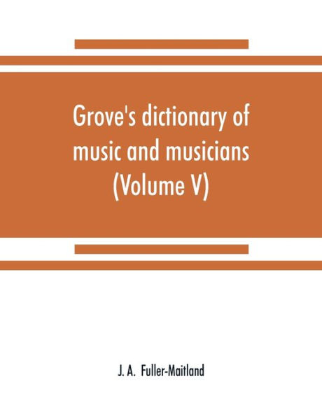 Grove's dictionary of music and musicians (Volume V)