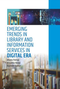 Title: Emerging Trends In Library And Information Services In Digital Era, Author: Bhanu Partap