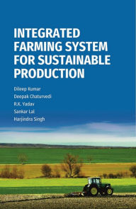Title: Integrated Farming System for Sustainable Production, Author: Dileep Kumar