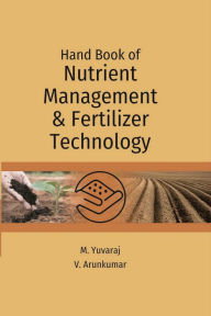 Title: Hand Book of Nutrient Management and Fertilizer Technology, Author: M. Yuvaraj