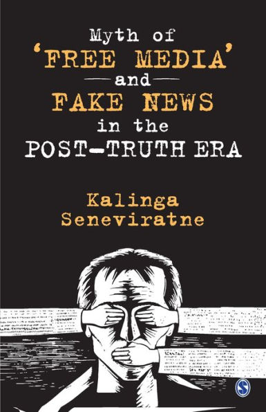 Myth of 'Free Media' and Fake News in the Post-Truth Era / Edition 1