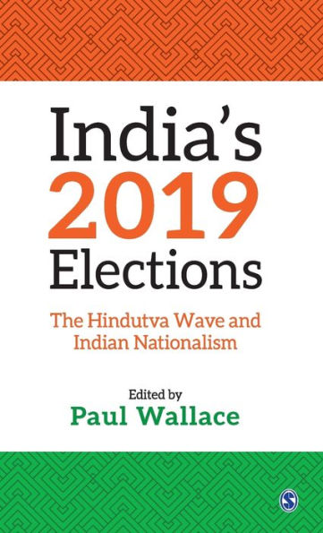 India's 2019 Elections: The Hindutva Wave and Indian Nationalism / Edition 1
