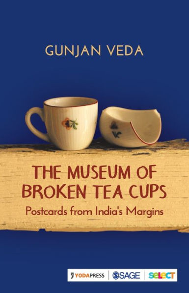 The Museum of Broken Tea Cups: Postcards from India's Margins