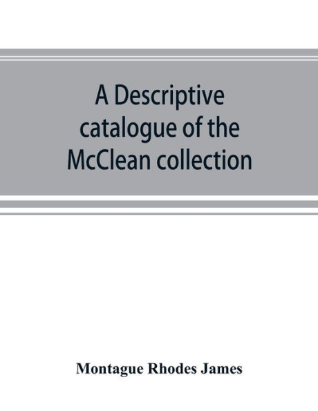 A descriptive catalogue of the McClean collection of manuscripts in the Fitzwilliam museum