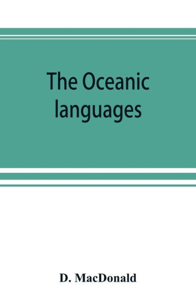 The Oceanic languages, their grammatical structure, vocabulary, and origin