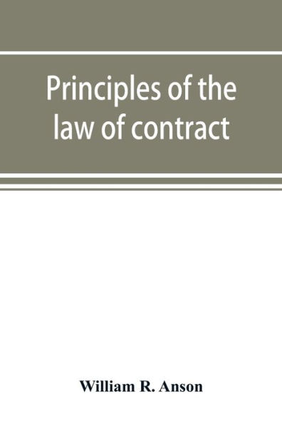 Principles of the law of contract: with a chapter on the law of agency