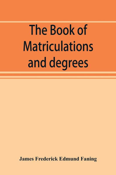 The book of matriculations and degrees: a catalogue of those who have been matriculated or admitted to any degree in the University of Cambridge from 1851 to 1900