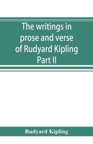 Title: The writings in prose and verse of Rudyard Kipling: The Irish Guards in the Great war edited and compiled from their diaries and papers Part II. The Second Battalion and Appendices, Author: Rudyard Kipling