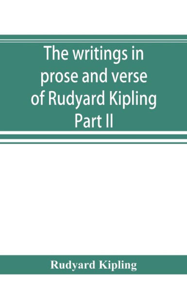 The writings in prose and verse of Rudyard Kipling: The Irish Guards in the Great war edited and compiled from their diaries and papers Part II. The Second Battalion and Appendices