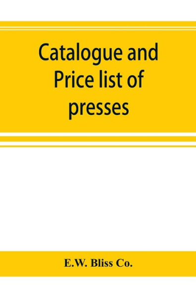 Catalogue and price list of presses, drop hammers, shears, dies and special machinery