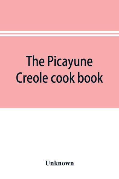 The Picayune Creole cook book