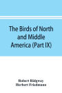 The birds of North and Middle America: a descriptive catalogue of the higher groups, genera, species, and subspecies of birds known to occur in North America, from the Arctic lands to the Isthmus of Panama, the West Indies and other islands of the Caribbe