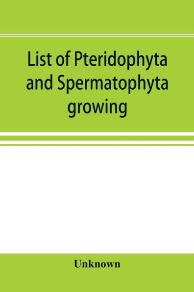 List of Pteridophyta and Spermatophyta growing without cultivation in northeastern North America