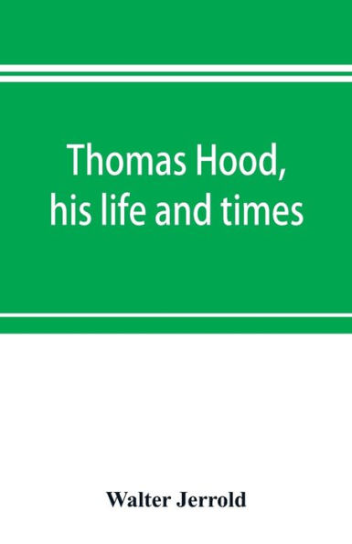 Thomas Hood, his life and times