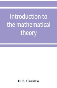 Title: Introduction to the mathematical theory of the conduction of heat in solids, Author: H. S. Carslaw