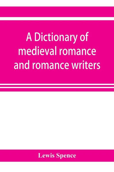 A dictionary of medieval romance and romance writers