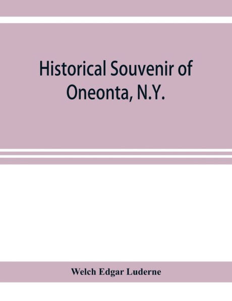 Historical souvenir of Oneonta, N.Y.