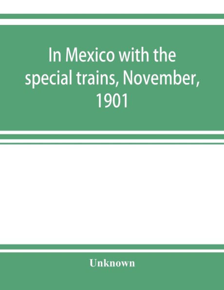 In Mexico with the special trains, November, 1901