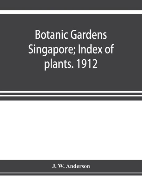 Botanic Gardens Singapore; Index of plants. 1912