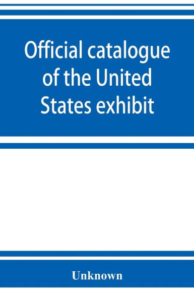 Official catalogue of the United States exhibit