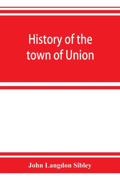 History of the town of Union, in the county of Lincoln, Maine, to the middle of the nineteenth century