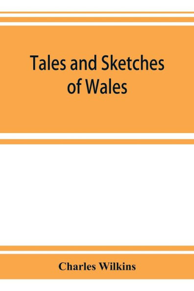 Tales and sketches of Wales