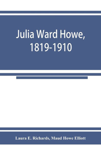 Julia Ward Howe, 1819-1910