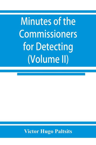 Minutes of the Commissioners for Detecting and Defeating Conspiracies in the State of New York: Albany County sessions, 1778-1781 (Volume II) 1780-1781