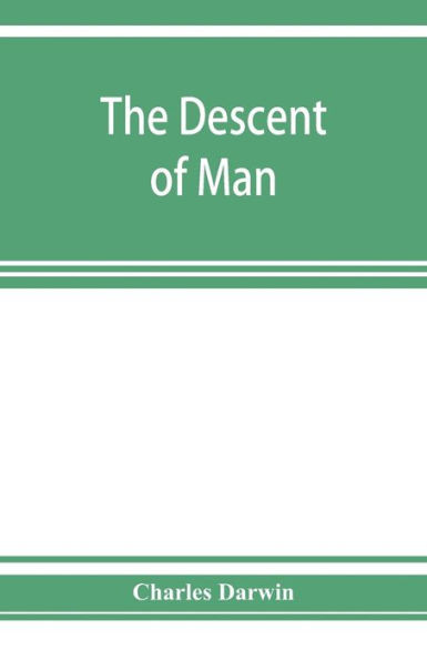 The descent of man, and selection in relation to sex