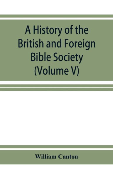 A history of the British and Foreign Bible Society (Volume V)