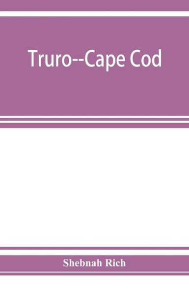Truro--Cape Cod; or, Land marks and sea marks