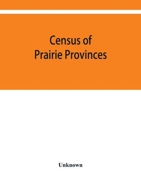 Census of prairie provinces. Population and agriculture. Manitoba, Saskatchewan, Alberta. 1916