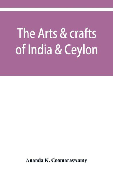 The arts & crafts of India & Ceylon