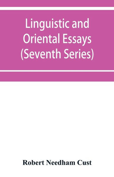 Linguistic and oriental essays. Written from the year 1840 to 1903 (Seventh Series)