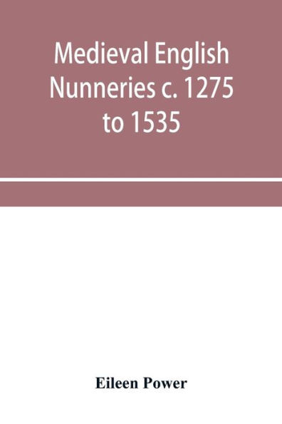 Medieval English nunneries c. 1275 to 1535