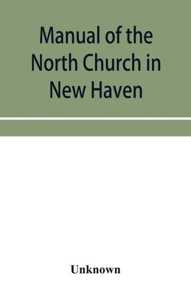 Manual of the North Church in New Haven: May 1742-May 1867