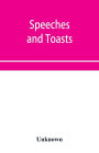 Speeches and toasts: how to make and propose them. A handbook of social speech-making for every occasion
