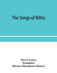 Title: The songs of Bilitis, Author: Pierre Louy?s