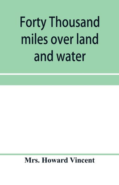 Forty thousand miles over land and water: the journal of a tour through the British empire and America