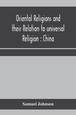 Oriental religions and their relation to universal religion: China