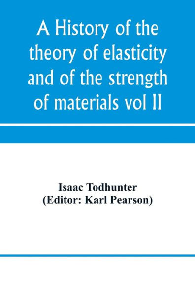 A history of the theory of elasticity and of the strength of materials